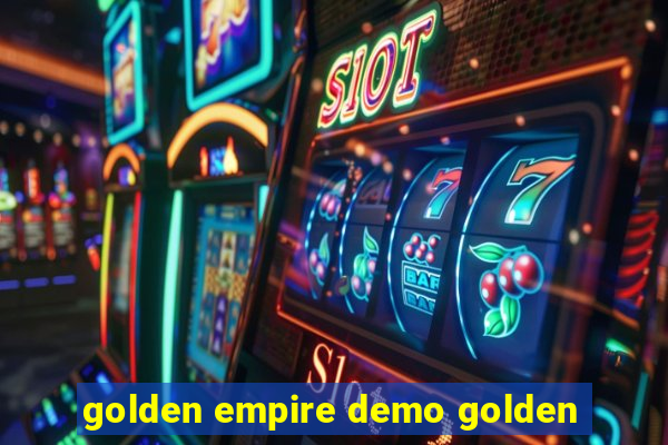 golden empire demo golden